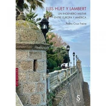 Luis Huet y Lambert: Un ingeniero militar entre Europa y América (Tapa blanda con solapas)