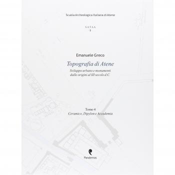 Topografia di Atene. Sviluppo urbano e monumenti dalle origini al III secolo d. C.. Ceramico, Dypilon e Accademia (Vol. 4)