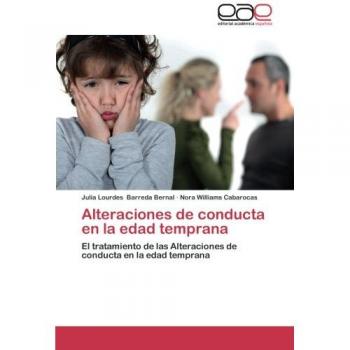 Alteraciones de conducta en la edad temprana: El tratamiento de las Alteraciones de conducta en la edad temprana