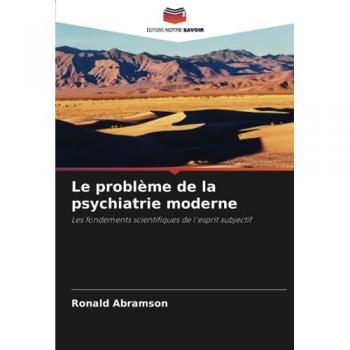 Abramson, Ronald: Le problème de la psychiatrie moderne