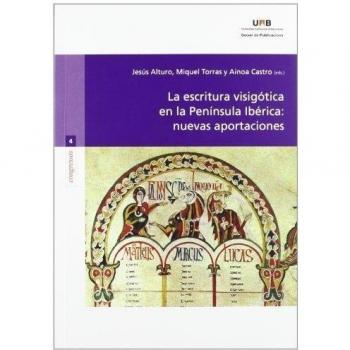 La escritura visig—tica en la pen’nsula ibžrica: nuevas aportaciones