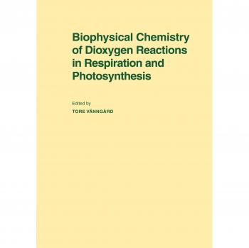 Biophysical Chemistry of Dioxygen Reactions in Respiration and Photosynthesis: Proceedings of the Nobel Conference held at Fiskebäckskil, Sweden, 1-4 ... Fiskebackskil, Sweden, 1 4