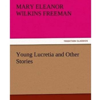 Young Lucretia and Other Stories (TREDITION CLASSICS)