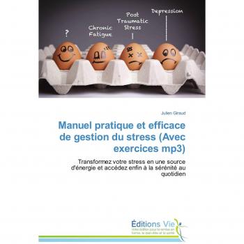Giraud, Julien: Manuel pratique et efficace de gestion du stress (Avec exercices mp3)