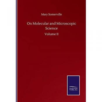 Somerville, Mary: On Molecular and Microscopic Science