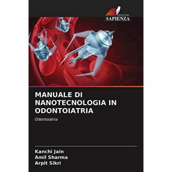 MANUALE DI NANOTECNOLOGIA IN ODONTOIATRIA: Odontoiatria