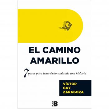 EL CAMINO AMARILLO.7 PASOS PARA TENER ÉXITO CONTANDO UNA HISTORIA