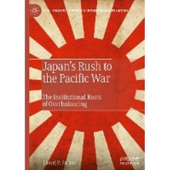 Japan’s Rush to the Pacific War: The Institutional Roots of Overbalancing (Palgrave Studies in International Relations)