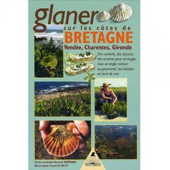 Glaner en Bretagne : Et sur les côtes de Vendée, Charentes et Gironde