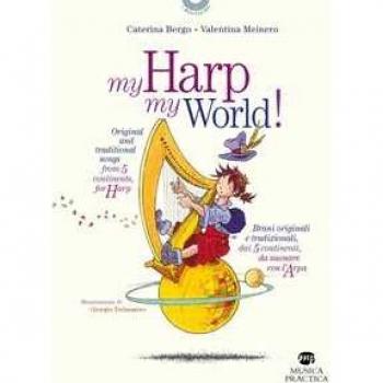 My harp my world! Brani originali e tradizionali, dai 5 continenti, da suonare con l'arpa. Ediz. italiana e inglese