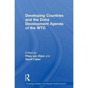 Developing Countries and the Doha Development Agenda of the WTO (Routledge Studies in the Modern World Economy)