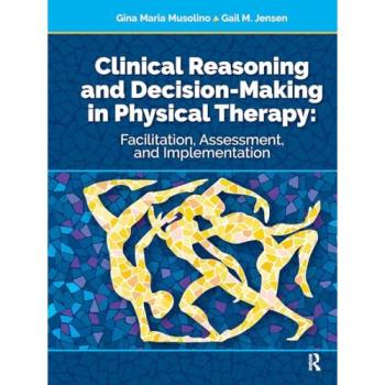 Clinical Reasoning and Decision Making in Physical Therapy