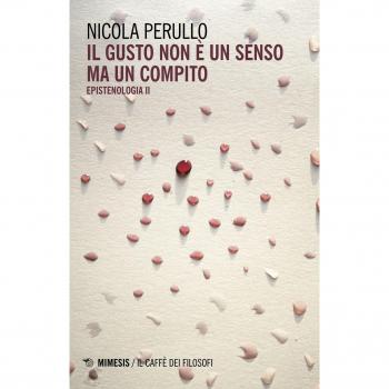 Il gusto non è un senso ma un compito. Epistenologia. Vol. 2