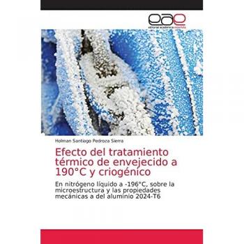 Efecto del tratamiento térmico de envejecido a 190°C y criogénico: En nitrógeno líquido a -196°C, sobre la microestructura y las propiedades mecánicas a del aluminio 2024-T6