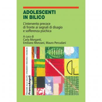Adolescenti in bilico. L'intervento precoce di fronte ai segnali di disagio e sofferenza psichica