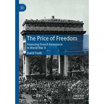 The Price of Freedom: Financing French Resistance in World War II (Palgrave Studies in Economic History)