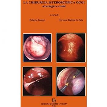 La chirurgia isteroscopica oggi. Tecnologia e realtà. Con DVD