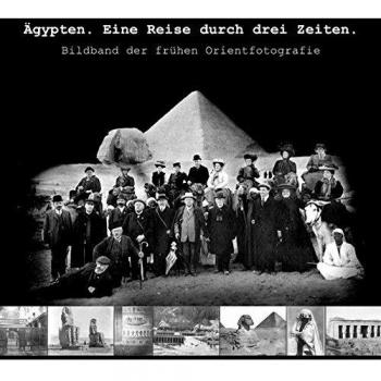 Ägypten. Eine Reise durch drei Zeiten.
