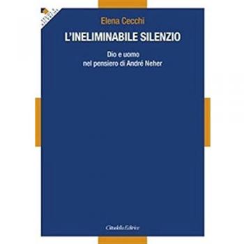 L'ineliminabile silenzio. Dio e uomo nel pensiero di André Neher