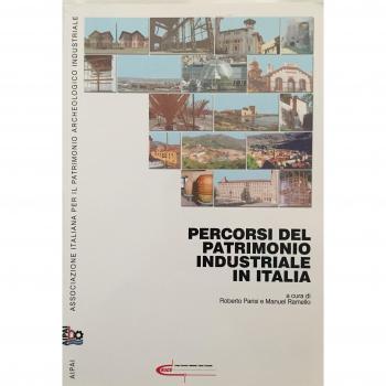 Percorsi del patrimonio industriale in Italia. Catalogo della mostra