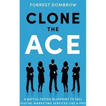 Clone the Ace: A Battle-Tested Blueprint to Sell Digital Marketing Services like a Pro