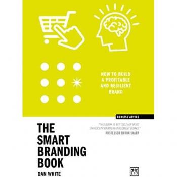 The Smart Branding Book : How to build a profitable and resilient brand