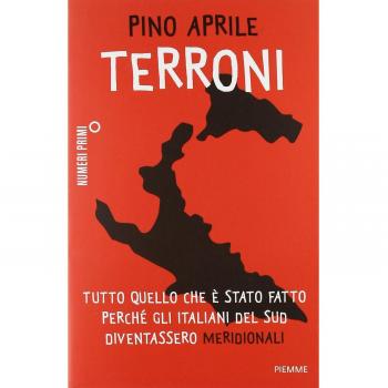 Terroni. Tutto quello che è stato fatto perché gli italiani del Sud diventassero «meridionali»