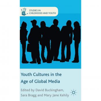 Youth Cultures in the Age of Global Media