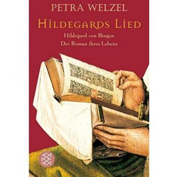 Hildegards Lied: Hildegard von Bingen. Der Roman ihres Lebens
