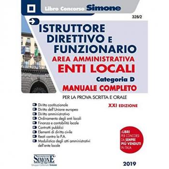 Istruttore direttivo e funzionario negli enti locali. Area amministrativa. Categoria D. Manuale completo per la prova scritta e orale