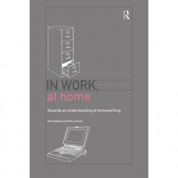 In Work, At Home: Towards an Understanding of Homeworking