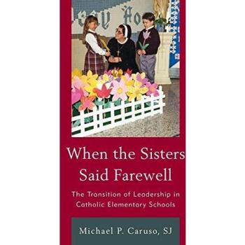 When the Sisters Said Farewell: The Transition of Leadership in Catholic Elementary Schools