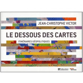 Le dessous des cartes : Itinéraires géopolitiques