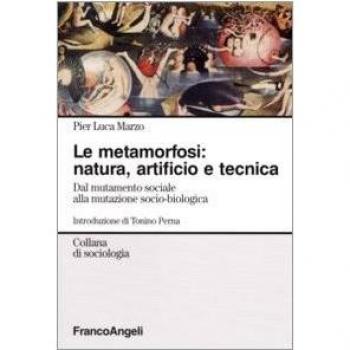 La metamorfosi: natura, artificio e tecnica. Dal mutamento sociale alla mutazione socio-biologica