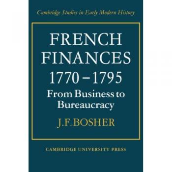 French Finances 1770-1795: From Business to Bureaucracy