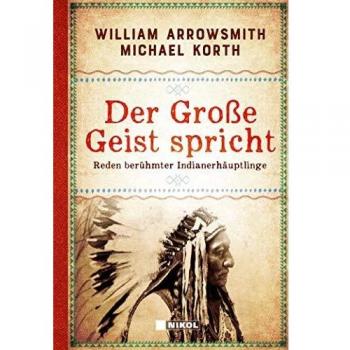 Der Große Geist spricht: Reden berühmter Indianerhäuptlinge