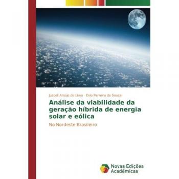 Análise da viabilidade da geração híbrida de energia solar e eólica: No Nordeste Brasileiro
