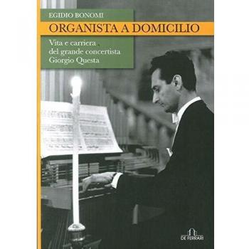 Organista a domicilio. Vita e carriera del grande concertista Giorgio Questa