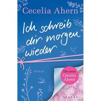 Ich schreib dir morgen wieder: Roman von Cecelia Ahern