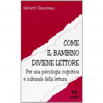 Come il bambino diviene lettore. Per una psicologia cognitiva e culturale della lettura