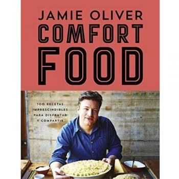 Comford Food: 100 Recetas Imprescindibles Para Disfrutar Y Compartir