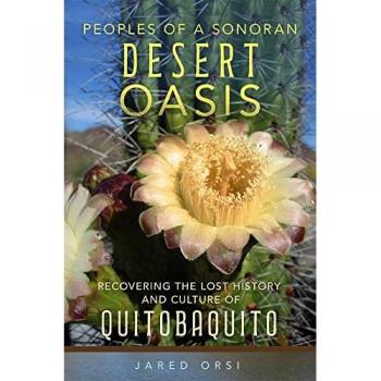Peoples of a Sonoran Desert Oasis: Recovering the Lost History and Culture of Quitobaquito (Public Lands History, 6)