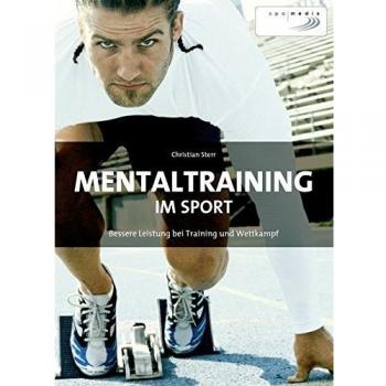 Mentaltraining im Sport: Bessere Leistung bei Training und Wettkampf