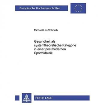 Gesundheit als systemtheoretische Kategorie in einer postmodernen Sportdidaktik