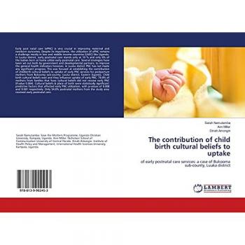 The contribution of child birth cultural beliefs to uptake: of early postnatal care services: a case of Bukooma sub-county, Luuka district