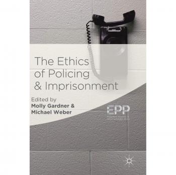 The Ethics of Policing and Imprisonment