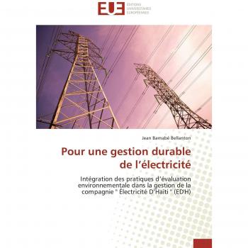 Pour une gestion durable de l'électricité: Intégration des pratiques d'évaluation environnementale dans la gestion de la compagnie  Électricité D'Haïti  (ED'H) (Omn.Univ.Europ.)