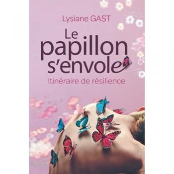 LE PAPILLON S'ENVOLE: Itinéraire de résilience