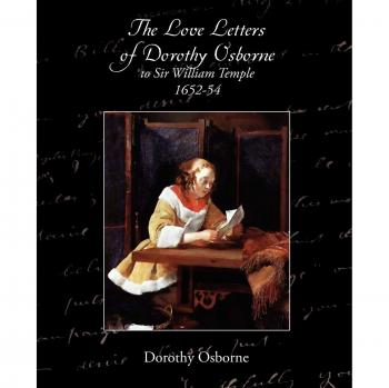 The Love Letters of Dorothy Osborne to Sir William Temple, 1652-54