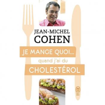 Je mange quoi... quand j'ai du cholestérol